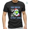 Santa Grinch Christmas They Hate Us Because Ain’t Us North Carolina Tar Heels T shirt