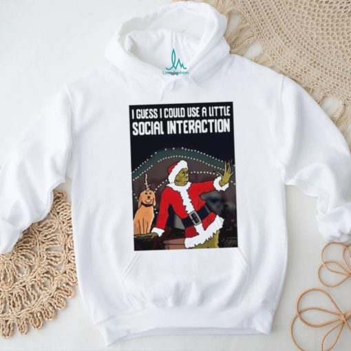 Santa Grinch I guess I could use a little social interaction Christmas shirt