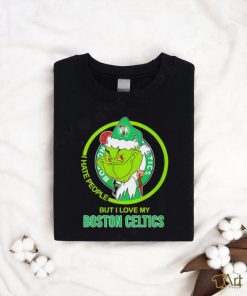 Santa Grinch I hate people but I love my Boston Celtics shirt, hoodie, sweater, long sleeve and tank top Santa Grinch I hate people but I love my Boston Celtics shirt