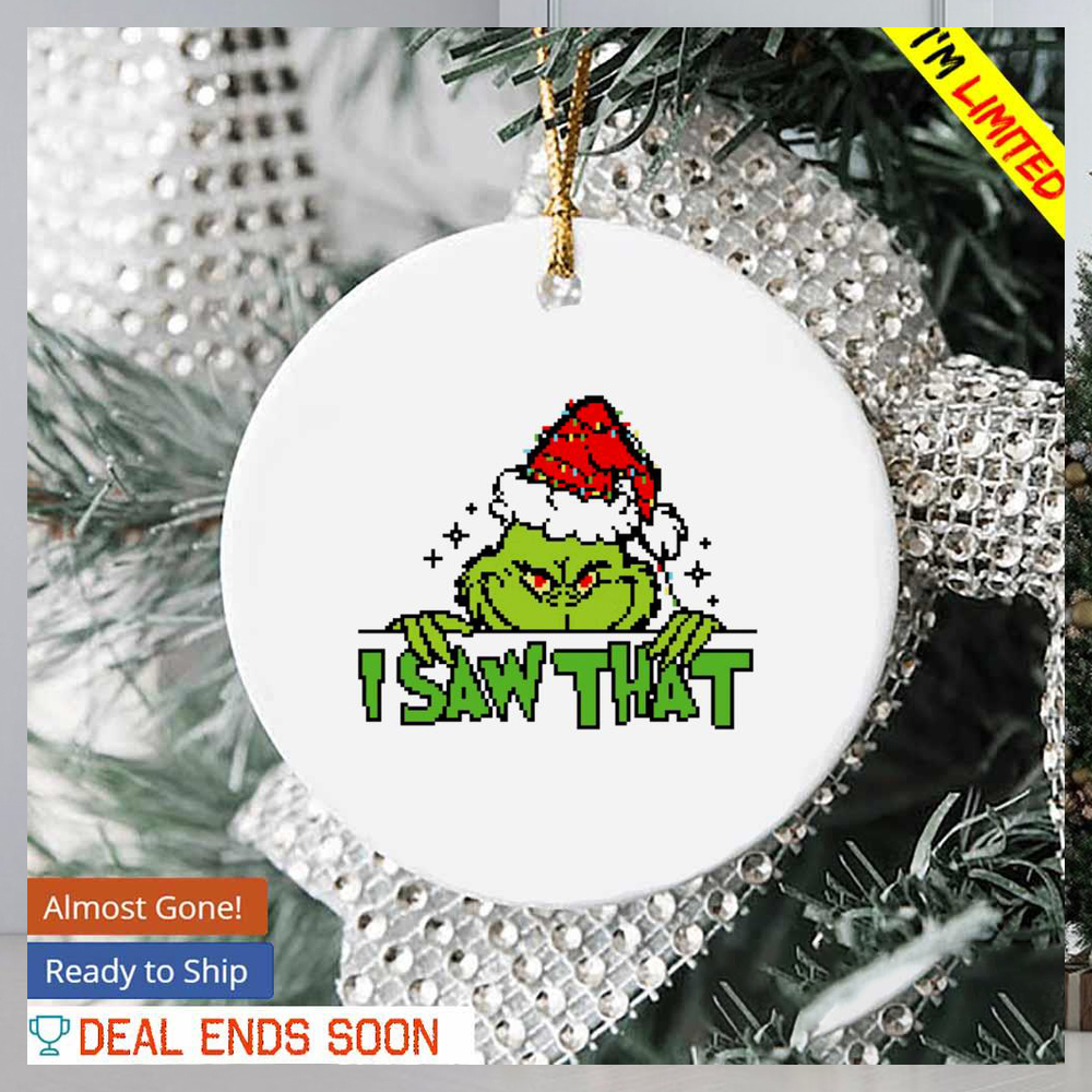 Santa Grinch I saw that Christmas ornament Santa Grinch I saw that Christmas ornament