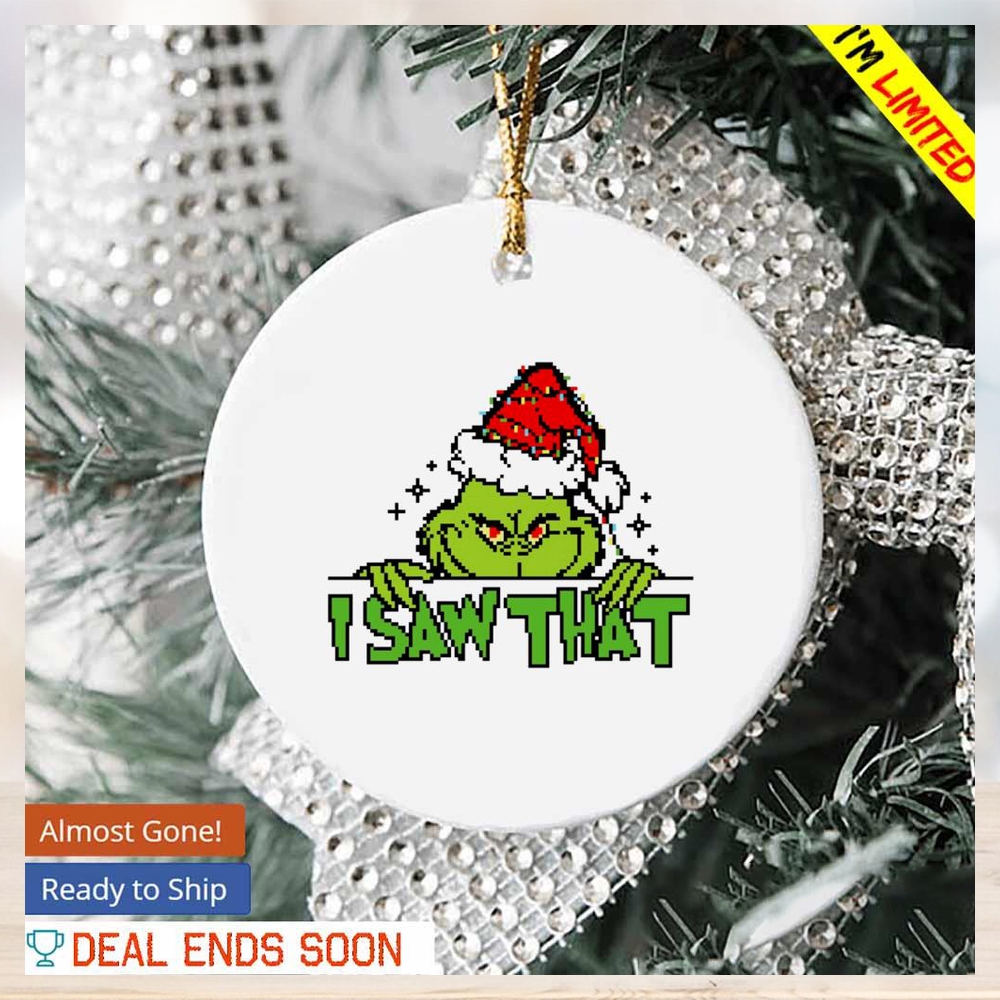Santa Grinch I saw that Christmas ornament Santa Grinch I saw that Christmas ornament