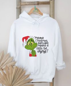 Santa Grinch Maybe Christmas Perhaps Means A Little Bit More T Shirt