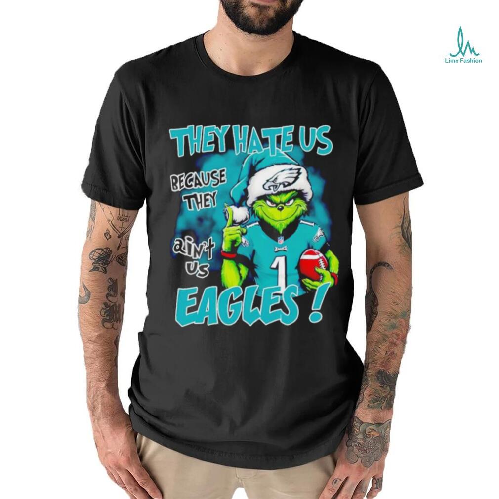 Santa Grinch they hate us because they ain’t us Eagles shirt Santa Grinch they hate us because they ain’t us Eagles shirt