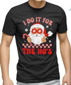 Santa I do it for the ho’s Christmas shirt