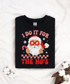 Santa I do it for the ho’s Christmas shirt