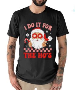 Santa I do it for the ho’s Christmas shirt