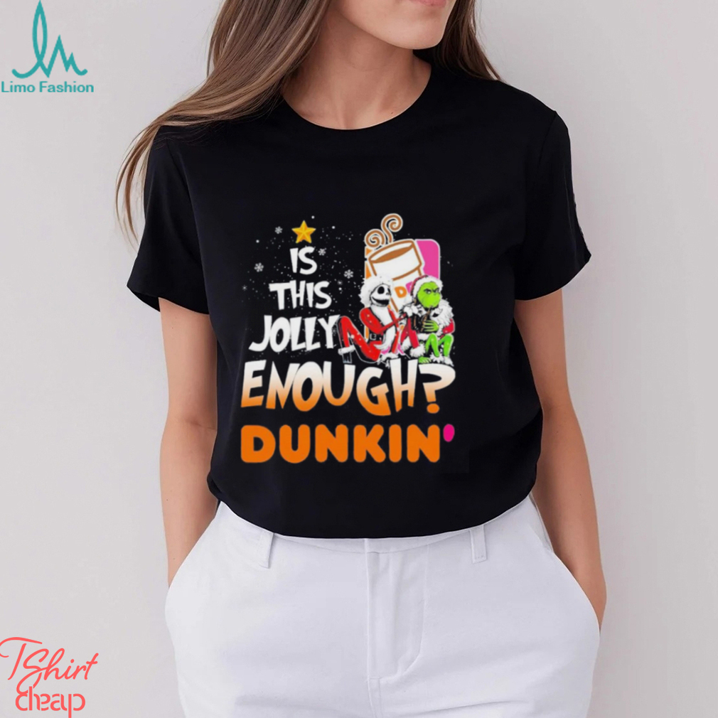 Santa Jack Skellington and Grinch is this jolly enough Dunkin’ Donuts Christmas shirt Santa Jack Skellington and Grinch is this jolly enough Dunkin’ Donuts Christmas shirt