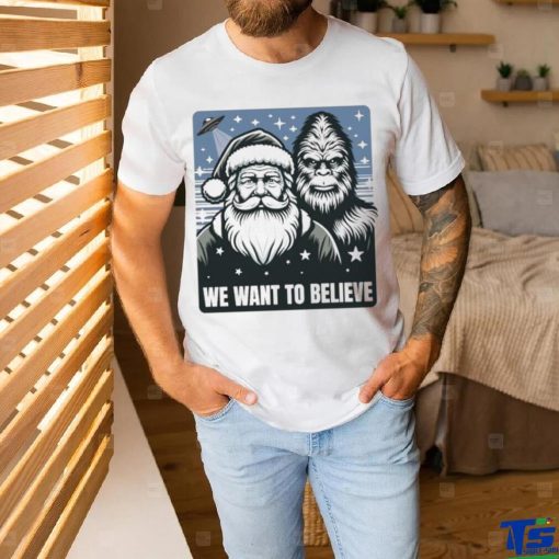 Santa We Want To Believe shirt