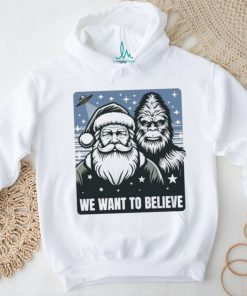 Santa We Want To Believe shirt