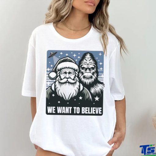 Santa We Want To Believe shirt