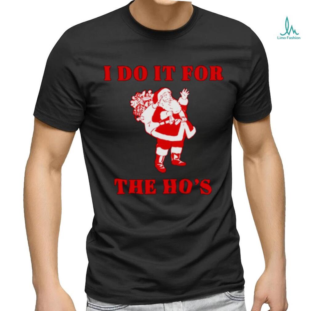 Santa claus I do it for the ho’s Christmas shirt Santa claus I do it for the ho’s Christmas shirt