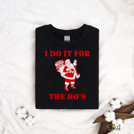 Santa claus I do it for the ho’s Christmas shirt