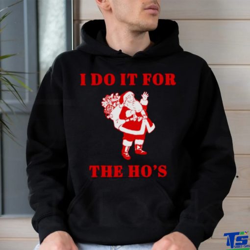 Santa claus I do it for the ho’s Christmas shirt