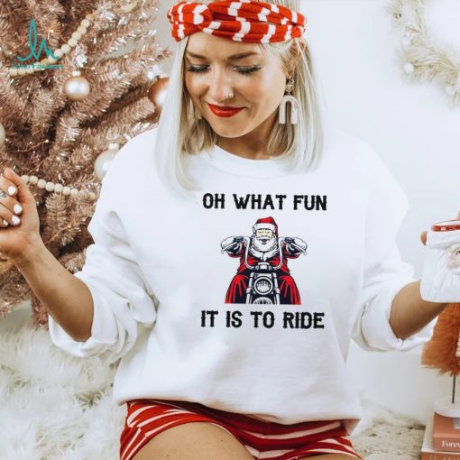 Santa riding motorbikes oh what fun it is to ride Christmas shirt