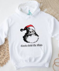 Santa sold me mids shirt