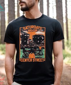 Saturdays Are For Center Street Shirt