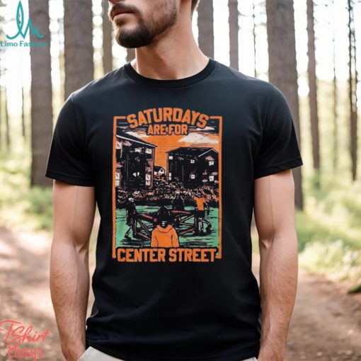 Saturdays Are For Center Street Shirt