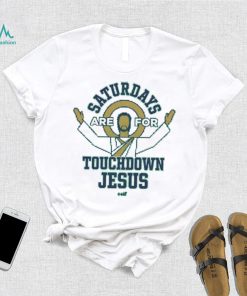 Saturdays are for TD Jesus T Shirt
