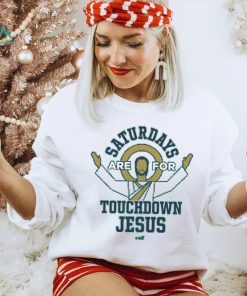 Saturdays are for TD Jesus T Shirt