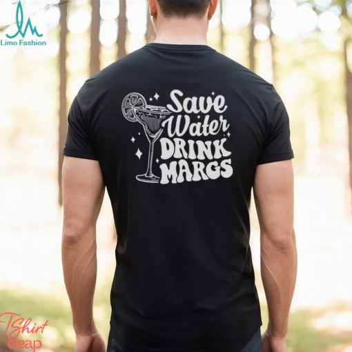 Save Water Drink Margs T Shirt, Alcoholist Shirt, Drinking T Shirt