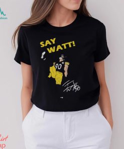 Say watt signature shirt