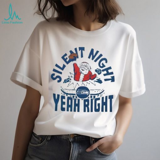 Seattle Seahawks Santa Claus Silent Night Yeah Right Christmas Shirt