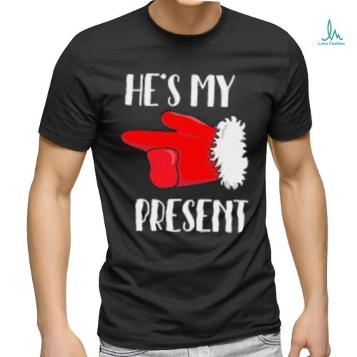 She’s My Gift He’s My Present Matching Christmas T shirt