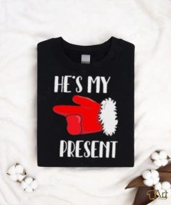 She's My Gift He's My Present Matching Christmas T shirt