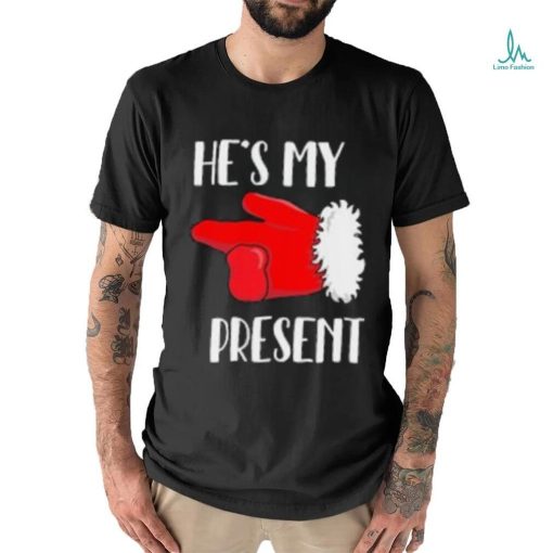 She’s My Gift He’s My Present Matching Christmas T shirt