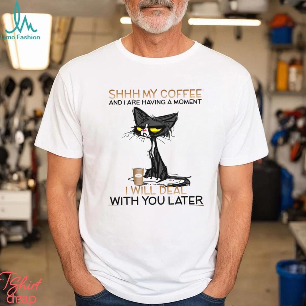 Shhh my coffee cat Shirt Shhh my coffee cat Shirt