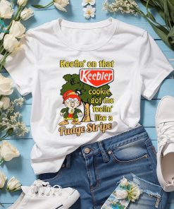Shirt Keefin' On That Keebler Cookie Got Me Feelin' Like A Fudge Stripe Unisex T Shirt, hoodie, sweater, long sleeve and tank top Shirt Keefin' On That Keebler Cookie Got Me Feelin' Like A Fudge Stripe Unisex T Shirt