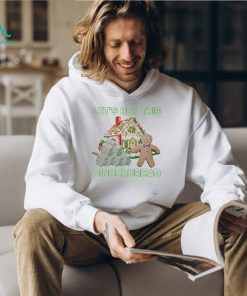 Shirt Let's Get This Gingerbread Tacky Unisex T Shirt, hoodie, sweater, long sleeve and tank top Shirt Let's Get This Gingerbread Tacky Unisex T Shirt