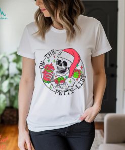 Skeleton Santa On The Petty List Shirt