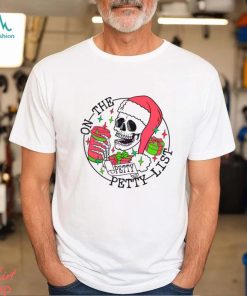 Skeleton Santa On The Petty List Shirt