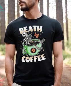 Skeleton death by coffee funny shirt