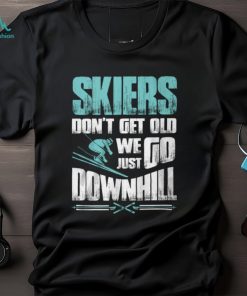 Skiers Don't Get Old Shirt, hoodie, sweater, long sleeve and tank top Skiers Don't Get Old Shirt