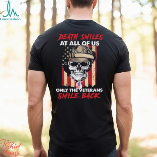 Skull Death Smiles at all of us only the Veterans smile back 2023 T Shirt