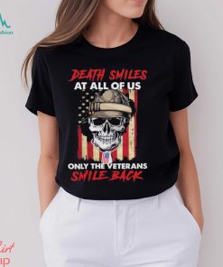 Skull Death Smiles at all of us only the Veterans smile back 2023 T Shirt
