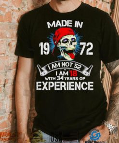 Skull made in 1972 I am not 52 I am 18 experience shirt