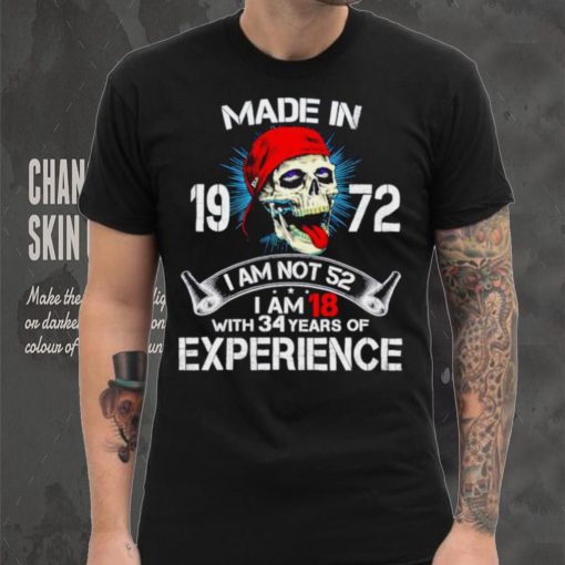 Skull made in 1972 I am not 52 I am 18 experience shirt