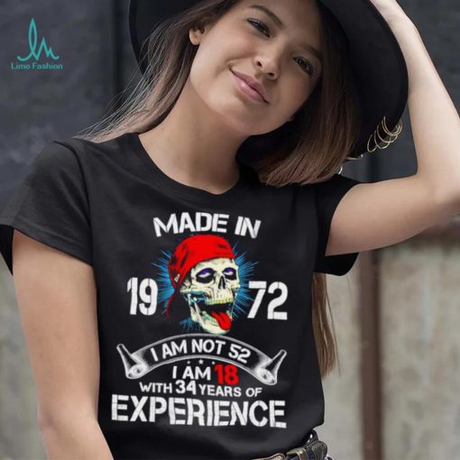 Skull made in 1972 I am not 52 I am 18 experience shirt