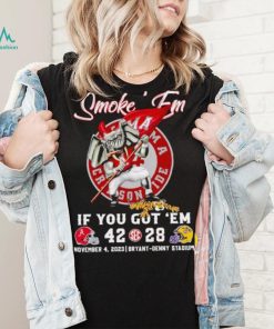 Smoke ’em if you got ’em Alabama 42 28 LSU Tigers November 4 2023 shirt