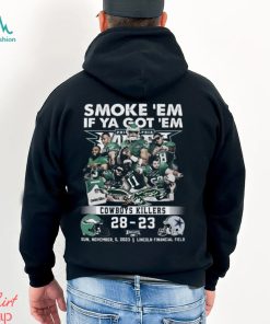 Smoke ‘Em If Ya Got ‘Em Cowboys Killers Philadelphia Eagles 28 – 23 Dallas Cowboys Sun, November, 5, 2023 Lincoln Financial Field T Shirt