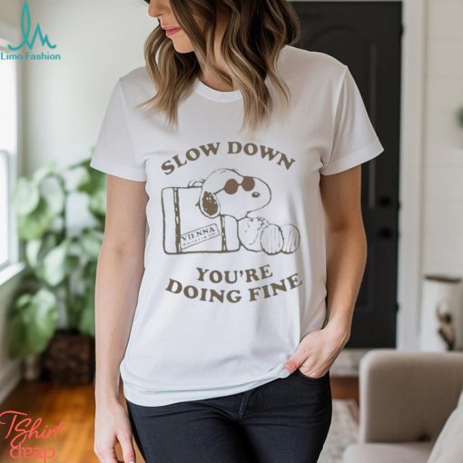 Snoopy Slow Down Youre Doing Fine T Shirt