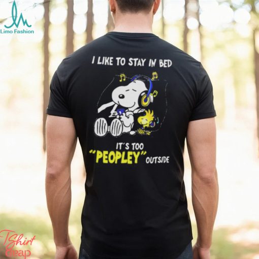 Snoopy Woodstock I Like To Stay In Bed Its Too Peopley Outside Shirt