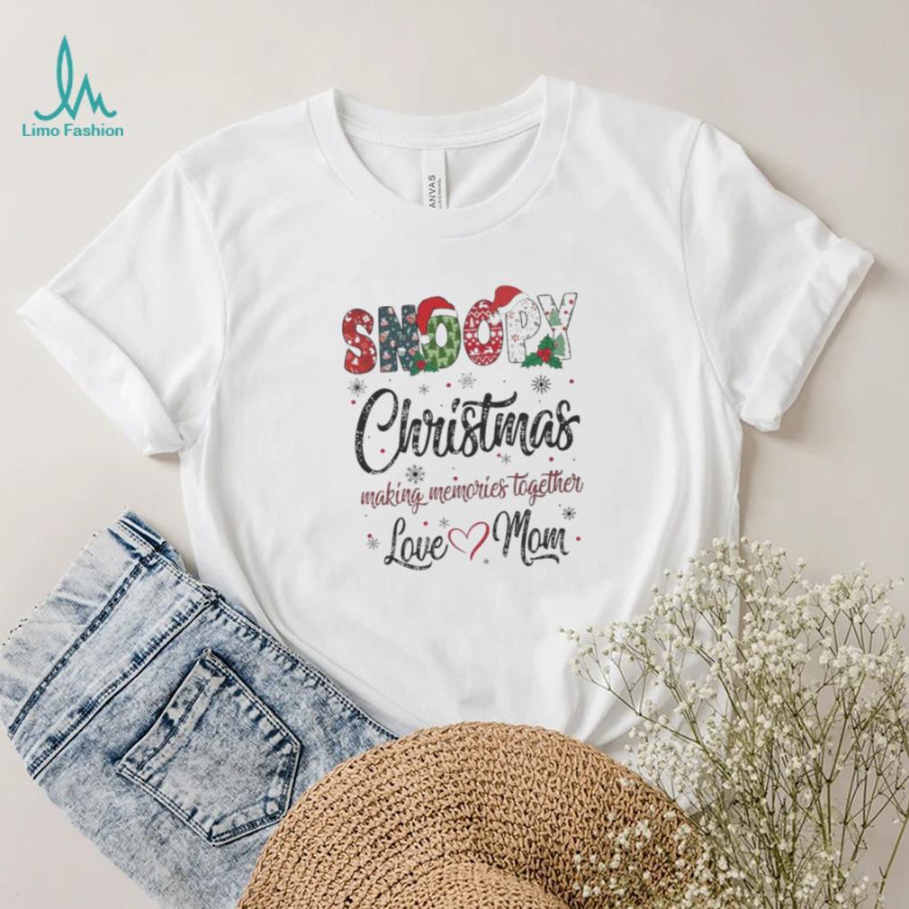 Snoopy hat santa christmas making memories together love mom merry christmas shirt Snoopy hat santa christmas making memories together love mom merry christmas shirt