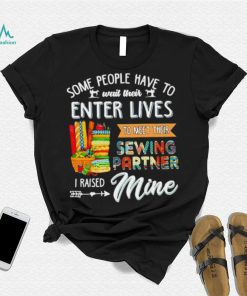 Some people have to wait their enter lives to meet their sewing partner shirt