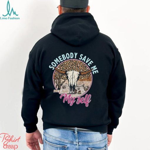 Somebody Save Me Shirt T Shirt