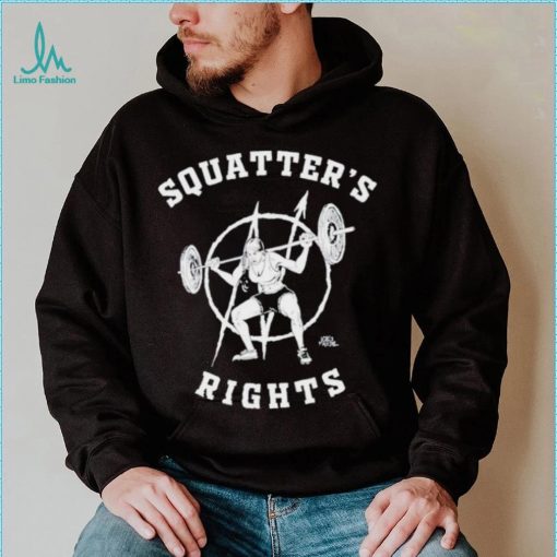 Squatter’s rights shirt, hoodie, sweater and tank top