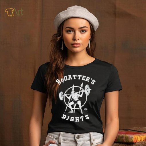 Squatter’s rights shirt, hoodie, sweater and tank top